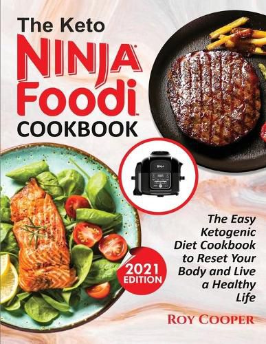 Cover image for The Keto Ninja Foodi Cookbook: The Easy Ketogenic Diet Cookbook to Reset Your Body and Live a Healthy Life