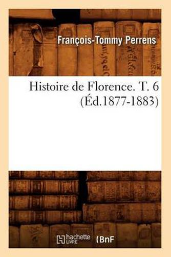 Histoire de Florence. T. 6 (Ed.1877-1883)