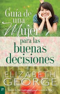 Cover image for Guia de Una Mujer Para Las Buenas Decisiones