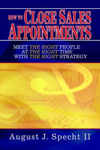 Cover image for How to Close Sales Appointments: Meet the Right People at the Right Time with the Right Strategy