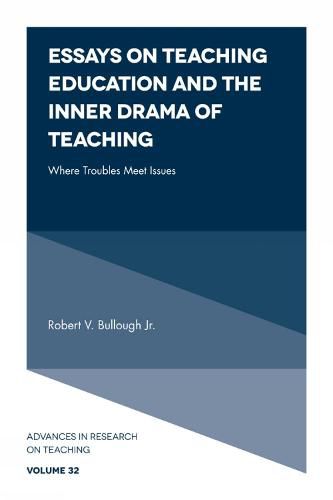 Cover image for Essays on Teaching Education and the Inner Drama of Teaching: Where Troubles Meet Issues