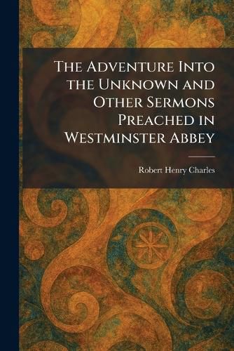 Cover image for The Adventure Into the Unknown and Other Sermons Preached in Westminster Abbey