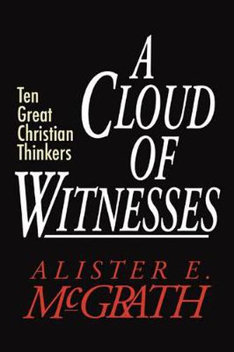 A Cloud of Witnesses: Ten Great Christian Thinkers