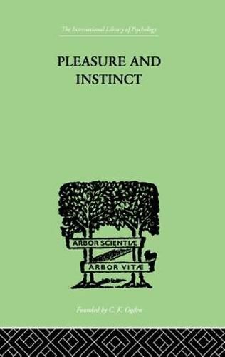 Cover image for Pleasure And Instinct: A STUDY IN THE PSYCHOLOGY OF HUMAN ACTION