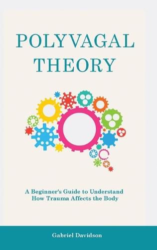 Polyvagal Theory: A Beginner's Guide to Understand How Trauma Affects the Body