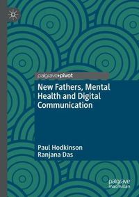 Cover image for New Fathers, Mental Health and Digital Communication