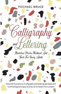 Cover image for Calligraphy and Lettering Illustration Practice Workbook and sheets for young Adults