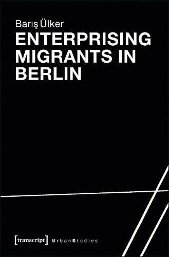 Cover image for Enterprising Migrants in Berlin