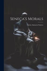 Cover image for Seneca's Morals