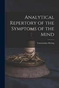 Cover image for Analytical Repertory of the Symptoms of the Mind