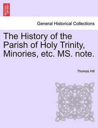 Cover image for The History of the Parish of Holy Trinity, Minories, Etc. Ms. Note.