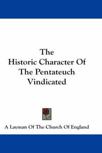 Cover image for The Historic Character of the Pentateuch Vindicated