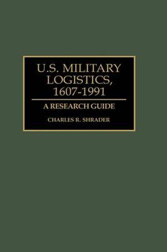 U.S. Military Logistics, 1607-1991: A Research Guide