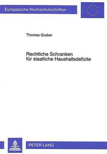 Cover image for Rechtliche Schranken Fuer Staatliche Haushaltsdefizite: Kritische Bestandsaufnahme Und Reformmoeglichkeiten Am Beispiel Der Bundesrepublik Deutschland