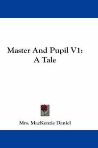 Cover image for Master and Pupil V1: A Tale