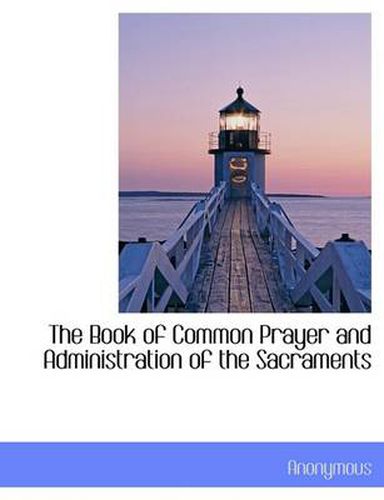 Cover image for The Book of Common Prayer and Administration of the Sacraments