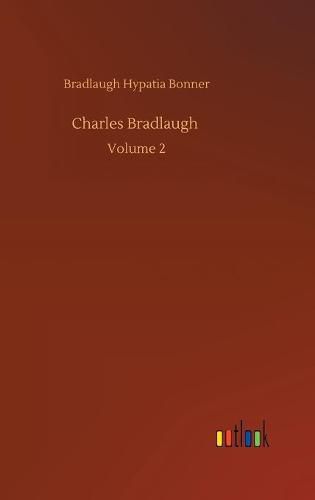 Cover image for Charles Bradlaugh: Volume 2