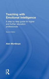 Cover image for Teaching with Emotional Intelligence: A step by step guide for higher and further education professionals