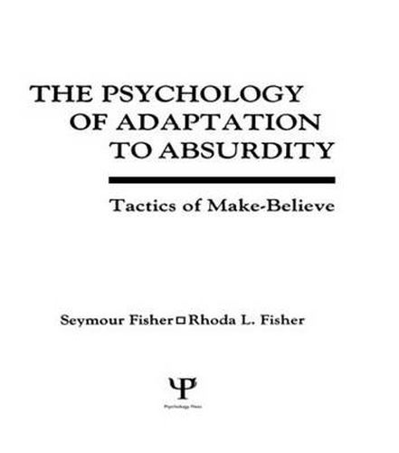 Cover image for The Psychology of Adaptation to Absurdity: Tactics of Make-Believe