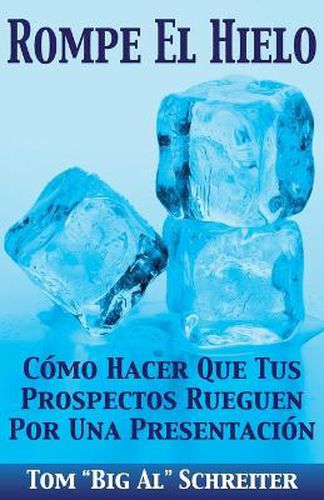 Rompe El Hielo: Como Hacer Que Tus Prospectos Rueguen Por una Presentacion