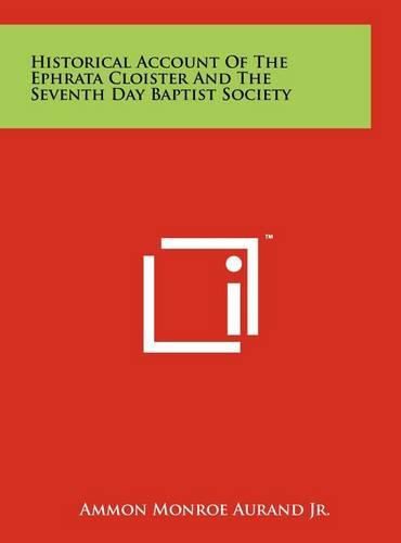 Historical Account of the Ephrata Cloister and the Seventh Day Baptist Society