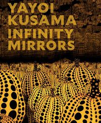 Cover image for Yayoi Kusama: Infinity Mirrors