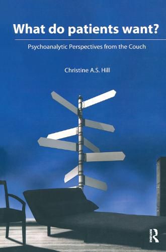 Cover image for What do Patients Want?: Psychoanalytic Perspectives from the Couch