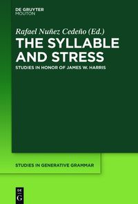 Cover image for The Syllable and Stress: Studies in Honor of James W. Harris