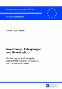 Cover image for Investitionen, Enteignungen Und Umweltschutz: Ein Beitrag Zur Aufloesung Des Zielkonflikts Zwischen Investitions- Und Umweltschutzrecht