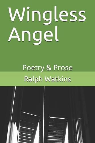 Cover image for Wingless Angel: Poetry & Prose