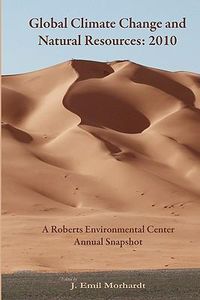 Cover image for Global Climate Change and Natural Resources: 2010: A Roberts Environmental Center Annual Snapshot