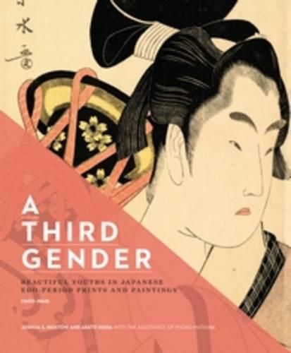 Cover image for A Third Gender: Beautiful Youths in Japanese Edo-Period Prints and Paintings (1600-1868)