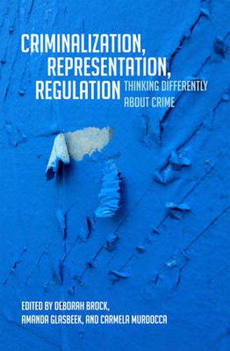 Cover image for Criminalization, Representation, Regulation: Thinking Differently about Crime