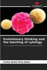 Cover image for Evolutionary thinking and the teaching of cytology