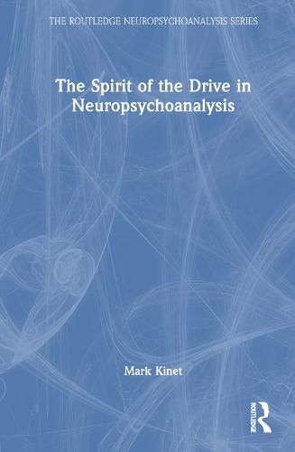 The Spirit of the Drive in Neuropsychoanalysis