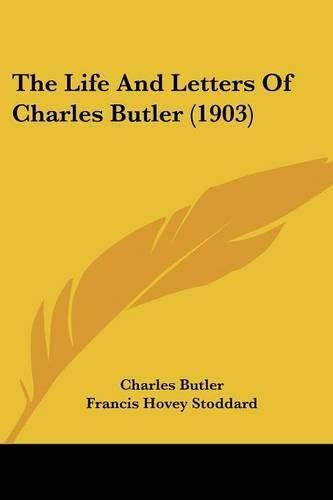 Cover image for The Life and Letters of Charles Butler (1903)