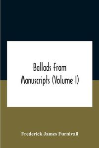 Cover image for Ballads From Manuscripts (Volume I)