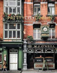 Cover image for prettycitydublin: Discovering Dublin's Beautiful Places