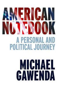 Cover image for American Notebook: A Personal and Political Journey