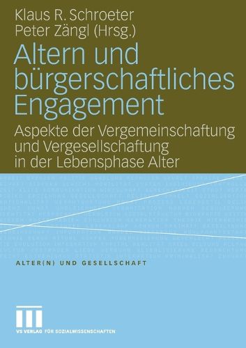 Cover image for Altern und burgerschaftliches Engagement: Aspekte der Vergemeinschaftung und Vergesellschaftung in der Lebensphase Alter