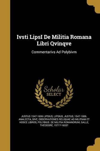 Cover image for Ivsti LipsI De Militia Romana Libri Qvinqve