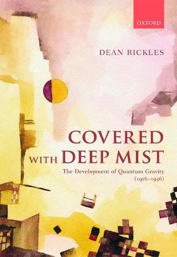 Covered with Deep Mist: The Development of Quantum Gravity (1916-1956)