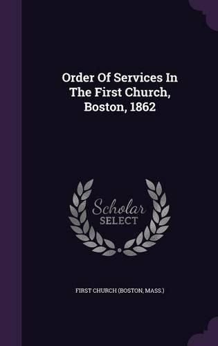 Cover image for Order of Services in the First Church, Boston, 1862