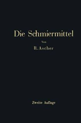 Cover image for Die Schmiermittel: Ihre Art, Prufung Und Verwendung Ein Leitfaden Fur Den Betriebsmann