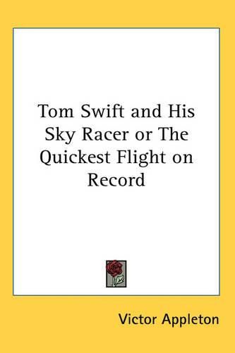 Cover image for Tom Swift and His Sky Racer or The Quickest Flight on Record