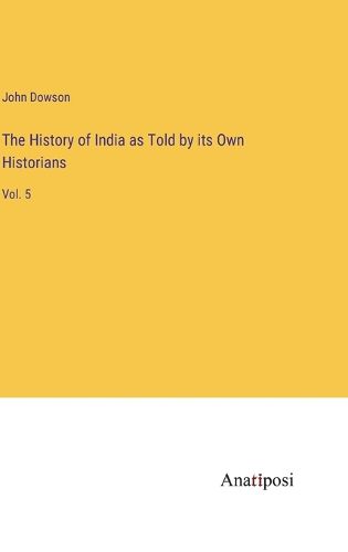 Cover image for The History of India as Told by its Own Historians