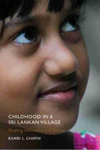 Cover image for Childhood in a Sri Lankan Village: Shaping Hierarchy and Desire