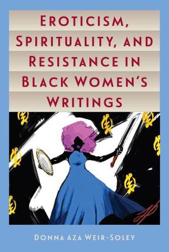 Cover image for Eroticism, Spirituality, and Resistance in Black Women's Writings