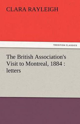 Cover image for The British Association's Visit to Montreal, 1884: Letters