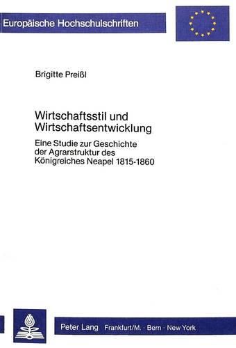 Cover image for Wirtschaftsstil Und Wirtschaftsentwicklung: Eine Studie Zur Geschichte Der Agrarstruktur Des Koenigreiches Neapel 1815-1860